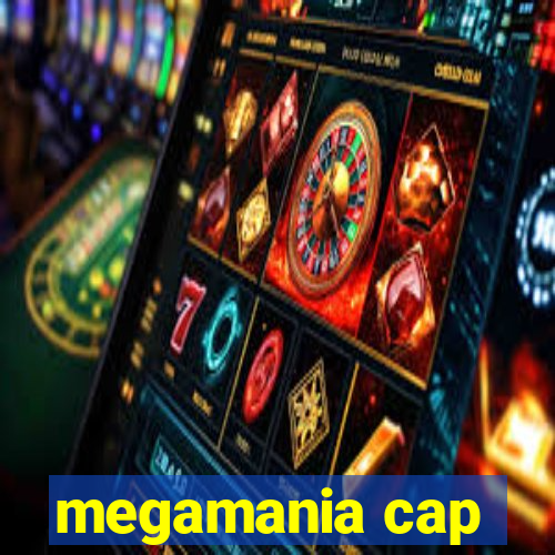 megamania cap